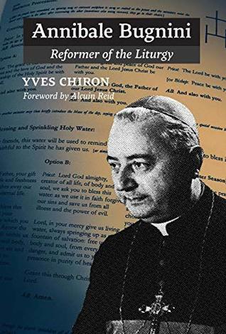 Annibale Bugnini: Reformer of the Liturgy (Hardcover)