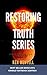 Restoring Truth Series: Boo...
