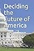 Deciding the Future of Amer...