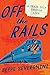Off the Rails: A Train Trip Through Life