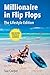 Millionaire in Flip Flops -...