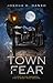 Town of Fear by Joshua D. Danko