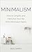 Minimalism: How to Simplify...