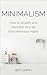 Minimalism: How to Simplify and Declutter Your life With Minimalist Habits