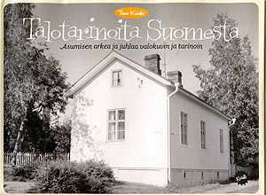 Talotarinoita Suomesta – Asumisen arkea ja juhlaa valokuvin ja tarinoin