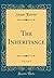 The Inheritance, Vol. 3 of 3 (Classic Reprint)