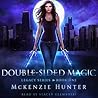Double-Sided Magic by McKenzie Hunter Double-Sided Magic by McKenzie Hunter