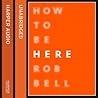 How to Be Here