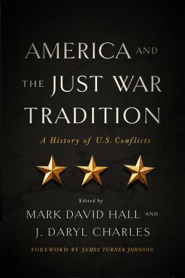 America and the Just War Tradition: A History of U.S. Conflicts (Hardcover)