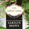 The Ladies' Room by Carolyn Brown The Ladies' Room by Carolyn Brown