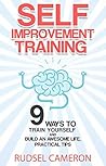 Book cover for Self Improvement Training: 9 Ways to Train Yourself and Build an Awesome Life, Practical Tips (Self Improvement, Self Growth, Achieving Goals, Happiness, Achieve Goals)