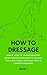 How To Dressage (Book 1) by HowToDressage