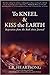 To Kneel and Kiss the Earth...