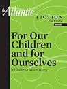 For Our Children and for Ourselves (A short story from the Atlantic)