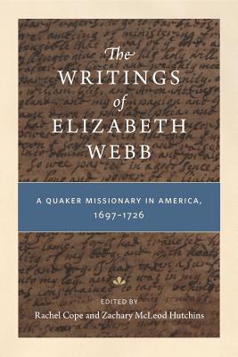The Writings of Elizabeth Webb: A Quaker Missionary in America, 1697–1726