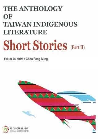 The Anthology of Taiwan Indigenous Literature - Short Stories (Part 2)