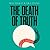 The Death of Truth