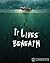 It Lives Beneath (It Lives Anthology, #2)