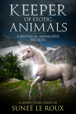 Keeper of Exotic Animals (Mythical Menagerie Book 0)