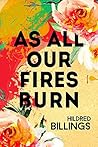 As All Our Fires Burn by Hildred Billings