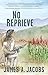 No Reprieve by James A. Jacobs