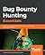 Bug Bounty Hunting Essentials: Quick-paced guide to help white-hat hackers get through bug bounty programs