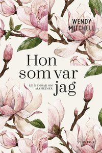 Hon som var jag. En memoar om Alzheimer