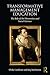 Transformative Management Education: The Role of the Humanities and Social Sciences (Routledge Advances in Management and Business Studies)