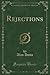 Rejections (Classic Reprint)