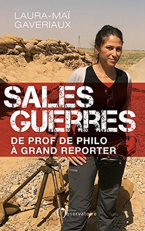 Sales guerres : De prof de philo à grand reporter (French Edition)