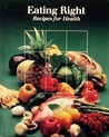 Eating Right: Recipes for Health (Time-Life Fitness Program Series)