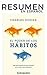 RESUMEN - El Poder De Los Habitos (Charles Duhigg) by Resumiendo Libros