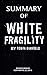Summary of White Fragility ...