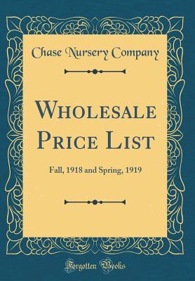 Wholesale Price List: Fall, 1918 and Spring, 1919 (Classic Reprint)