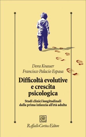 Difficoltà evolutive e crescita psicologica: studi clinici longitudinali dalla prima infanzia all'età adulta