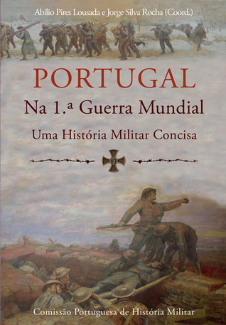 Portugal na 1ª Guerra Mundial : uma história militar concisa