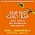Skip the Guilt Trap: Simple Steps to Help You Move on with Your Life