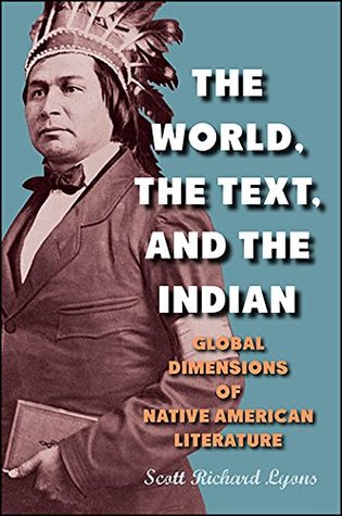 The World, the Text, and the Indian: Global Dimensions of Native American Literature