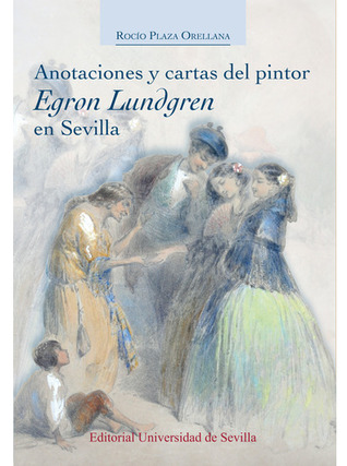Anotaciones y cartas del pintor Egron Lundgren en Sevilla