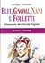 Elfi, gnomi, nani e folletti: Dizionario del piccolo popolo