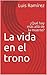La vida en el trono by Luis Ramirez