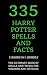 335 Harry Potter Spells and Facts by Lilly Winchester