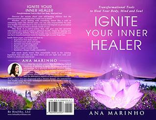 Ignite Your Inner Healer: Transformational Tools to Heal Your Body, Mind and Soul (Kindle Edition)
