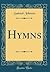 Hymns (Classic Reprint)