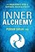 Inner Alchemy: The Urban Monk's Guide to Happiness, Health, and Vitality