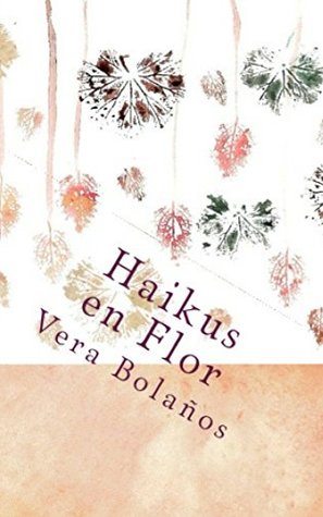 Haikus en Flor: Género poético estilo japonés (Libro Artístico nº 1) (Spanish Edition)