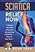 Sciatica Relief Now: I Helped My Wife Overcome Excruciating SCIATICA — Now It’s Your Turn —