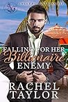 Falling For Her Billionaire Enemy by Rachel   Taylor