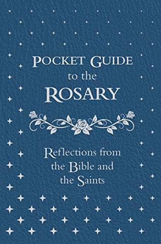 Pocket Guide to the Rosary: Reflections from the Bible and the Saints (The Pocket Guide Series)