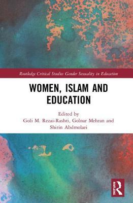 Women, Islam and Education in Iran (Routledge Critical Studies in Gender and Sexuality in Education)